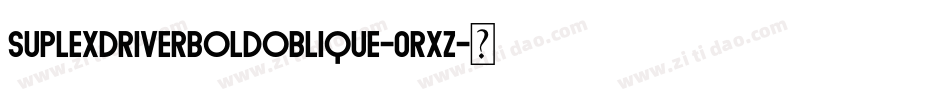 SuplexdriverBoldOblique-0rxz字体转换
