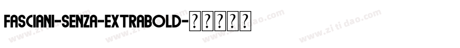Fasciani-Senza-ExtraBold字体转换
