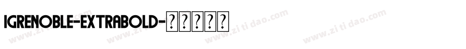 Igrenoble-ExtraBold字体转换