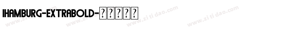 Ihamburg-ExtraBold字体转换