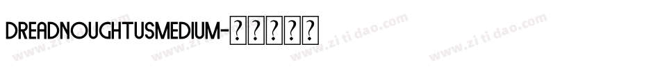 DreadnoughtusMedium字体转换