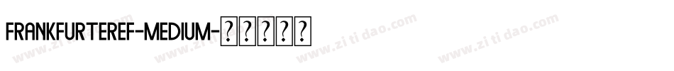 FrankfurterEF-Medium字体转换