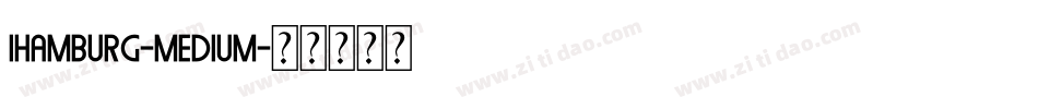 Ihamburg-Medium字体转换