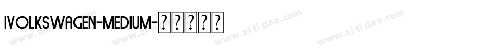 Ivolkswagen-Medium字体转换