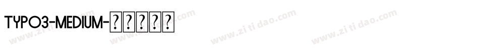 Typo3-Medium字体转换