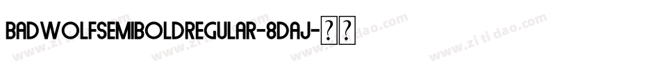 BadwolfSemiboldRegular-8DAJ字体转换