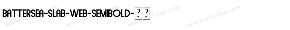 Battersea-SLAB-WEB-Semibold字体转换