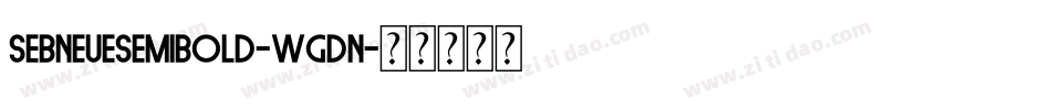 SebneueSemibold-Wgdn字体转换
