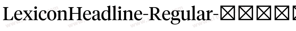 LexiconHeadline-Regular字体转换