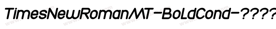 TimesNewRomanMT-BoldCond字体转换
