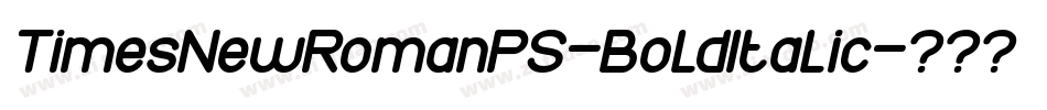 TimesNewRomanPS-BoldItalic字体转换