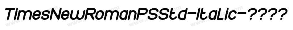 TimesNewRomanPSStd-Italic字体转换