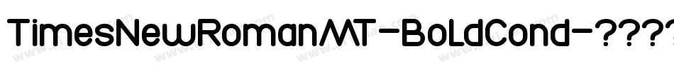 TimesNewRomanMT-BoldCond字体转换