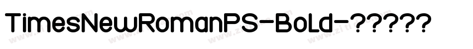 TimesNewRomanPS-Bold字体转换