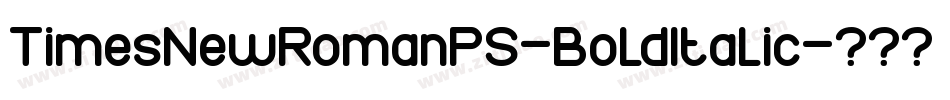TimesNewRomanPS-BoldItalic字体转换