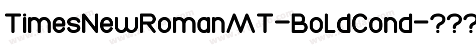 TimesNewRomanMT-BoldCond字体转换