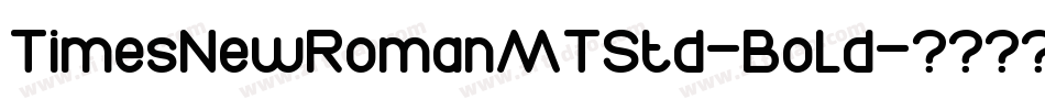 TimesNewRomanMTStd-Bold字体转换