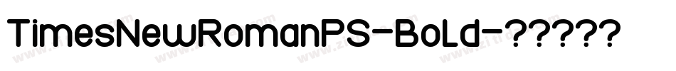 TimesNewRomanPS-Bold字体转换