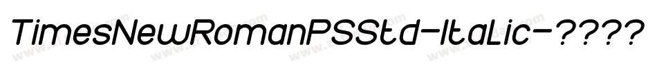 TimesNewRomanPSStd-Italic字体转换