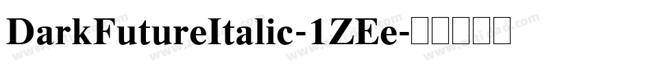 DarkFutureItalic-1ZEe字体转换
