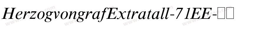 HerzogvongrafExtratall-71EE字体转换
