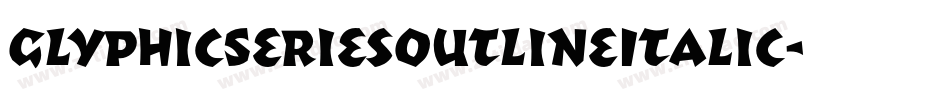 GlyphicSeriesOutlineItalic字体转换