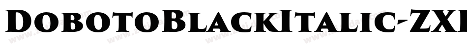 DobotoBlackItalic-ZXK3字体转换