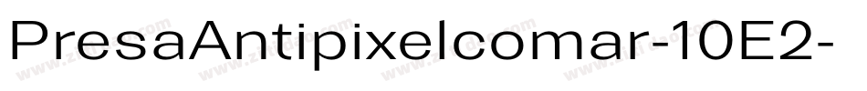 PresaAntipixelcomar-10E2字体转换 PresaAntipixelcomar-10E2字体转换