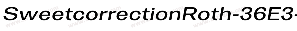 SweetcorrectionRoth-36E3字体转换 SweetcorrectionRoth-36E3字体转换