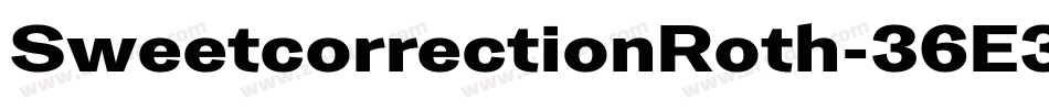 SweetcorrectionRoth-36E3字体转换 SweetcorrectionRoth-36E3字体转换