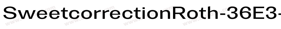 SweetcorrectionRoth-36E3字体转换 SweetcorrectionRoth-36E3字体转换