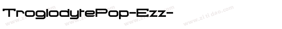 TroglodytePop-Ezz字体转换