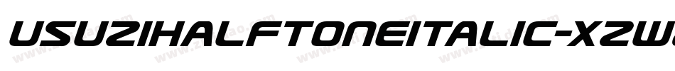 UsuziHalftoneItalic-xzw8字体转换