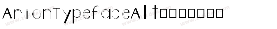 ArionTypefaceAlt◆字体转换