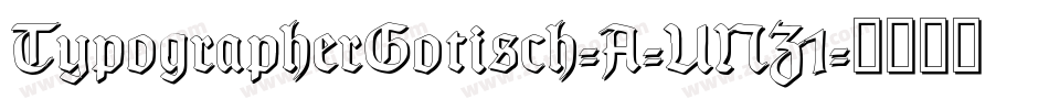 TypographerGotisch-A-UNZ1字体转换