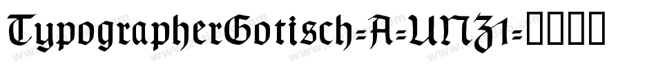 TypographerGotisch-A-UNZ1字体转换