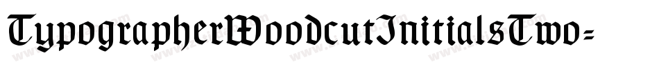 TypographerWoodcutInitialsTwo-Reduced字体转换