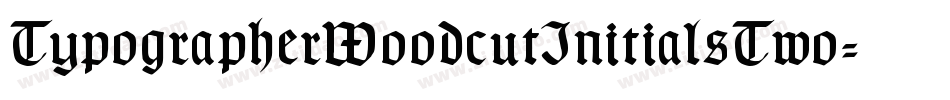 TypographerWoodcutInitialsTwo-Reduced字体转换