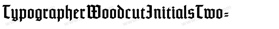 TypographerWoodcutInitialsTwo-Reduced字体转换