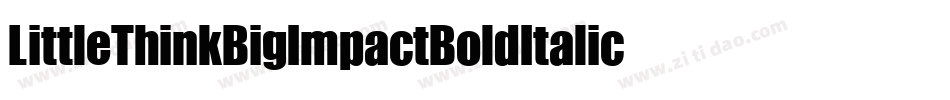 LittleThinkBigImpactBoldItalic-KDXe字体转换