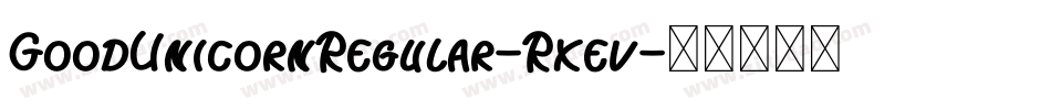 GoodUnicornRegular-Rxev字体转换 GoodUnicornRegular-Rxev字体转换