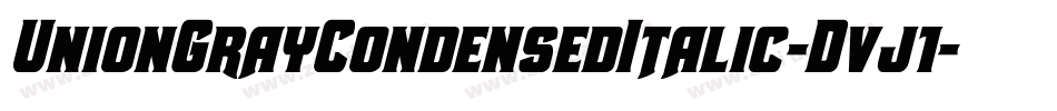 UnionGrayCondensedItalic-Dvj1字体转换
