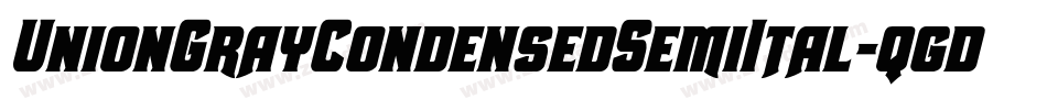 UnionGrayCondensedSemiItal-qgdV字体转换 UnionGrayCondensedSemiItal-qgdV字体转换