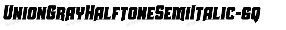 UnionGrayHalftoneSemiItalic-6qPD字体转换