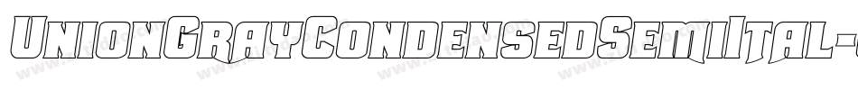 UnionGrayCondensedSemiItal-qgdV字体转换 UnionGrayCondensedSemiItal-qgdV字体转换