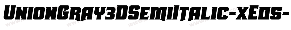 UnionGray3DSemiItalic-xE05字体转换