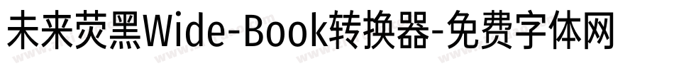 未来荧黑Wide-Book转换器字体转换