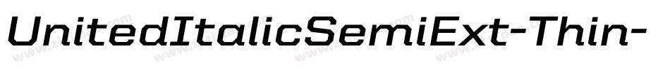 UnitedItalicSemiExt-Thin字体转换