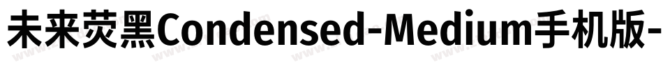 未来荧黑Condensed-Medium手机版字体转换