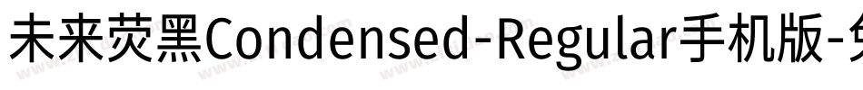 未来荧黑Condensed-Regular手机版字体转换